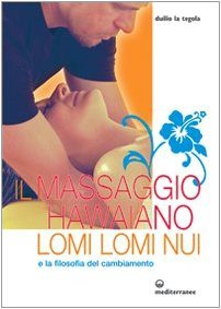 Il massaggio hawaiano lomi lomi nui e la filosofia del cambiamento