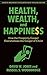 Health, Wealth & Happiness by David W. Jones Health, Wealth & Happiness by David W. Jones