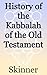 History of the Kabbalah of the Old Testament: Esoteric Classics