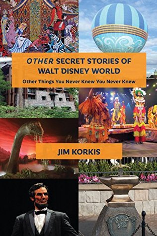 OTHER Secret Stories of Walt Disney World: Other Things You Never Knew You Never Knew (Kindle Edition)