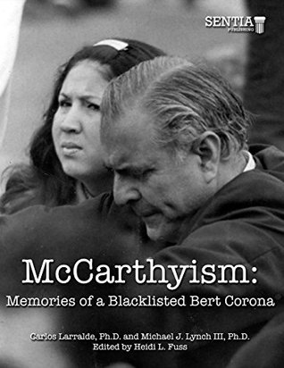 McCarthyism: Memories of a Blacklisted Bert Corona (Kindle Edition)