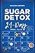 Sugar Detox. 21-Day Meal Plan: Overcome your sugar craving with these great "bad" sugar free recipes! (Weight Loss Book 2)