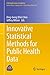 Innovative Statistical Methods for Public Health Data (ICSA Book Series in Statistics)