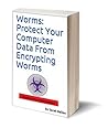 Worms: Protect Your Computer Data From Encrypting Worms