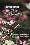 Sometimes Sad Things are Beautiful by Alexis B. Mendez