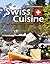 Swiss Cuisine: The Tastes o...