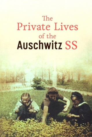 The Private Lives of the Auschwitz SS (Paperback)