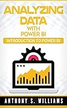 Analyzing Data with Power BI: Introduction to Power BI Analyzing Data with Power BI: Introduction to Power BI