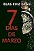 Siete días de marzo by Blas Ruiz Grau