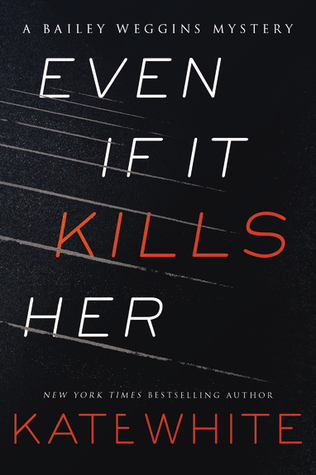 Even if it Kills Her (Bailey Weggins Mystery #7)