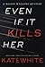 Even if it Kills Her (Bailey Weggins Mystery #7)