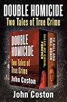 Double Homicide: Two Tales of True Crime Double Homicide: Two Tales of True Crime