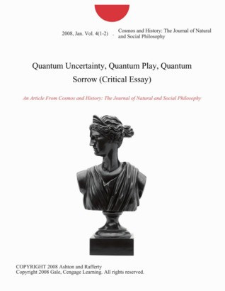 Quantum Uncertainty, Quantum Play, Quantum Sorrow