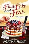 Fruit Cake and Fear