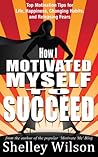 How I Motivated Myself to Succeed by Shelley Wilson