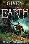 Given to the Earth by Mindy McGinnis