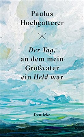 Der Tag, an dem mein Großvater ein Held war (Kindle Edition)
