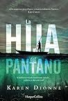 La hija del pantano by Karen Dionne
