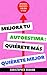 Mejora tu autoestima, quiér...