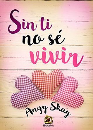 Sin ti no sé vivir (Spanish Edition)