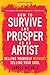 How to Survive and Prosper as an Artist: Selling Yourself without Selling Your Soul (Seventh Edition)