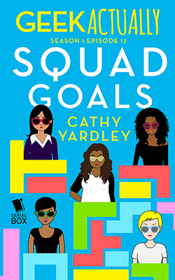 Squad Goals (Geek Actually #1.13)