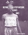 Before I Step Outside [You Love Me]
