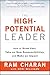 The High-Potential Leader: How to Grow Fast, Take on New Responsibilities and Make an Impact