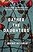 Gather the Daughters