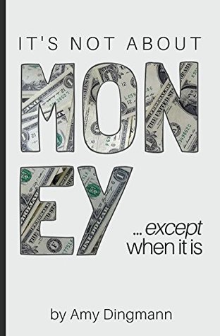 It's Not About Money...except when it is (Kindle Edition)