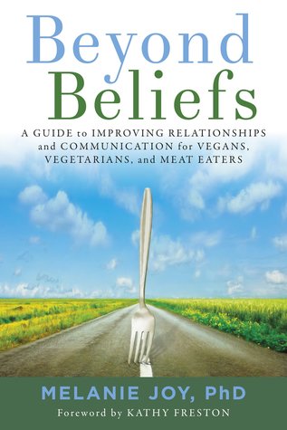 Beyond Beliefs: A Guide to Improving Relationships and Communication for Vegans, Vegetarians, and Meat Eaters (Paperback)