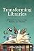 Transforming Libraries: A Toolkit for Innovators, Makers, and Seekers