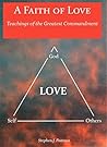 A Faith of Love: Teachings of the Greatest Commandment
