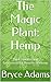 The Magic Plant: Hemp: The ...