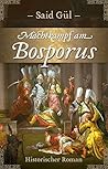 Machtkampf am Bosporus: Historischer Roman