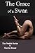The Grace of a Swan: A Stor...