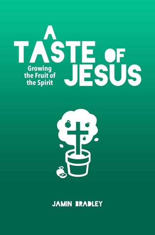 A Taste of Jesus: Growing the Fruit of the Spirit