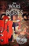 Wars of the Roses by Hourly History