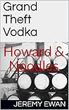 Grand Theft Vodka: Howard & Noodles (24-bit mystery series Book 1) Grand Theft Vodka: Howard & Noodles (24-bit mystery series Book 1)