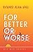 For Better or Worse