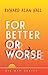 For Better or Worse by Richard Alan Hall