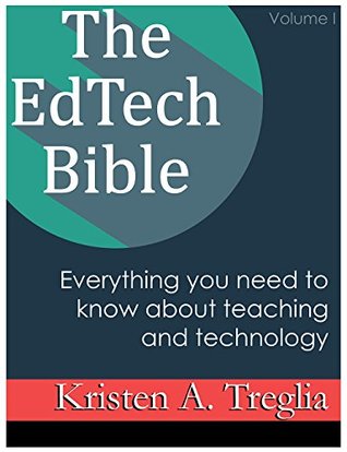 The EdTech Bible: Everything you need to know about teaching and technology (Kindle Edition)
