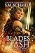 Blades of Ash (Unbreakable ...