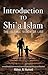 Introduction to Shi’a Islam: The Islamic Vision of Life