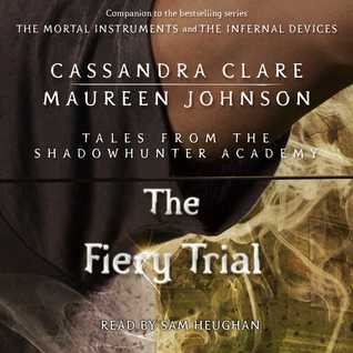 The Fiery Trial (Tales from the Shadowhunter Academy, #8)