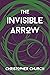 The Invisible Arrow (The Ma...