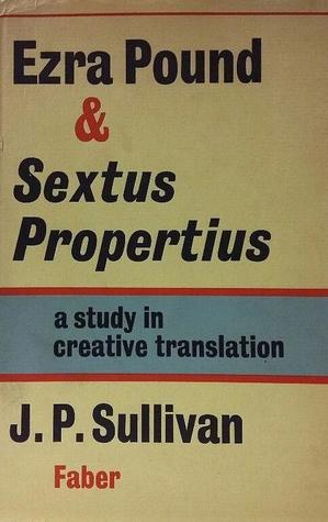 Ezra Pound and Sextus Propertius: A Study in Creative Translation (Hardcover)