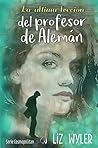 La Última Lección del Profesor de Alemán: El Profesor de Alemán II (Cosmopolitan) (Spanish Edition)
