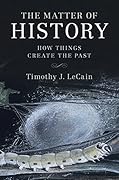 The Matter of History: How Things Create the Past
