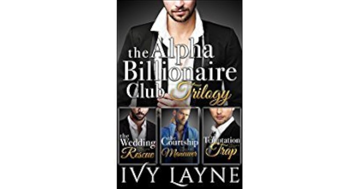 The Alpha Billionaire Club Trilogy by Ivy Layne